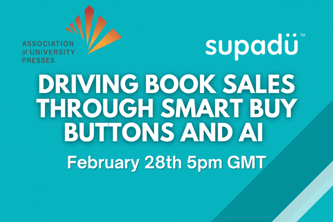 White text on a blue background. The text reads "Association of University Presses. Supadu. Driving book sales through smart buy buttons and AI. February 28th 5pm GMT. Sign up now".