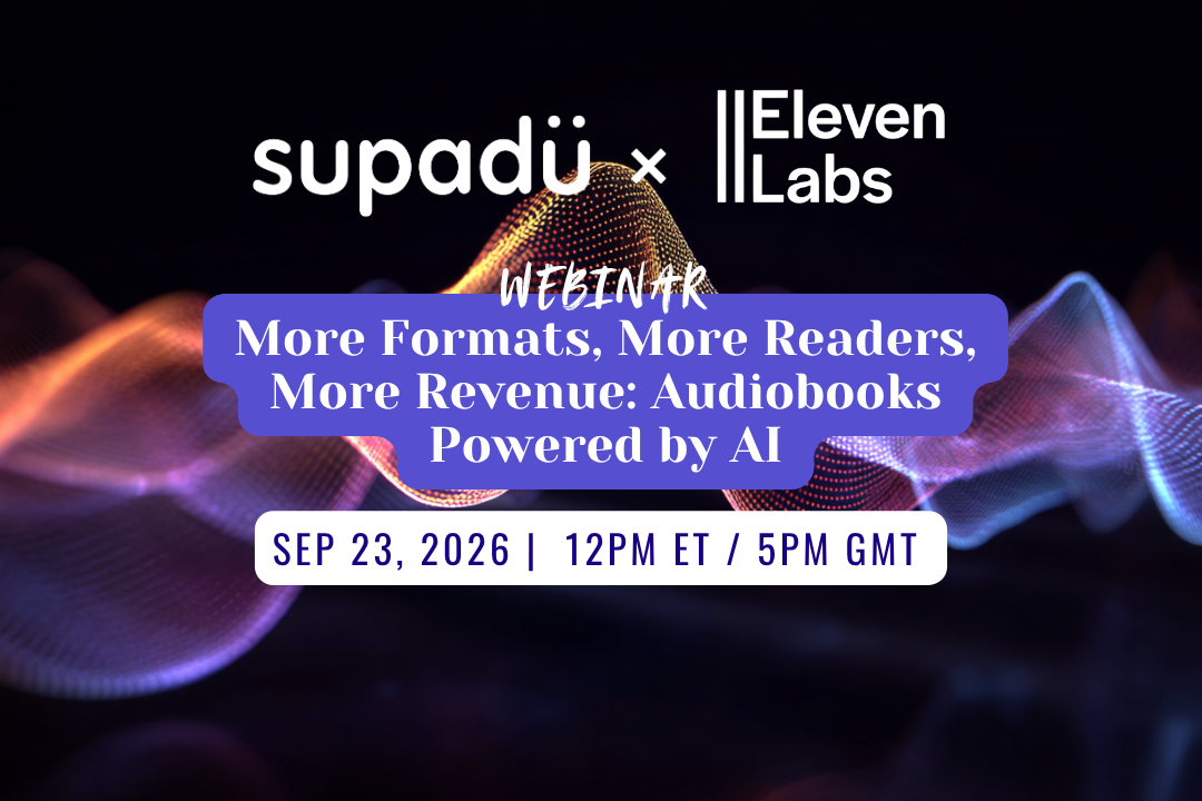Promotional graphic for a webinar featuring the logos for supadu÷ and Eleven Labs, with the text 'WEBINAR More Formats, More Readers, More Revenue: Audiobooks Powered by AI' and the date 'SEP 23, 2026 | 12PM ET / 5PM GMT' over abstract purple and blue wave graphics on a dark background.