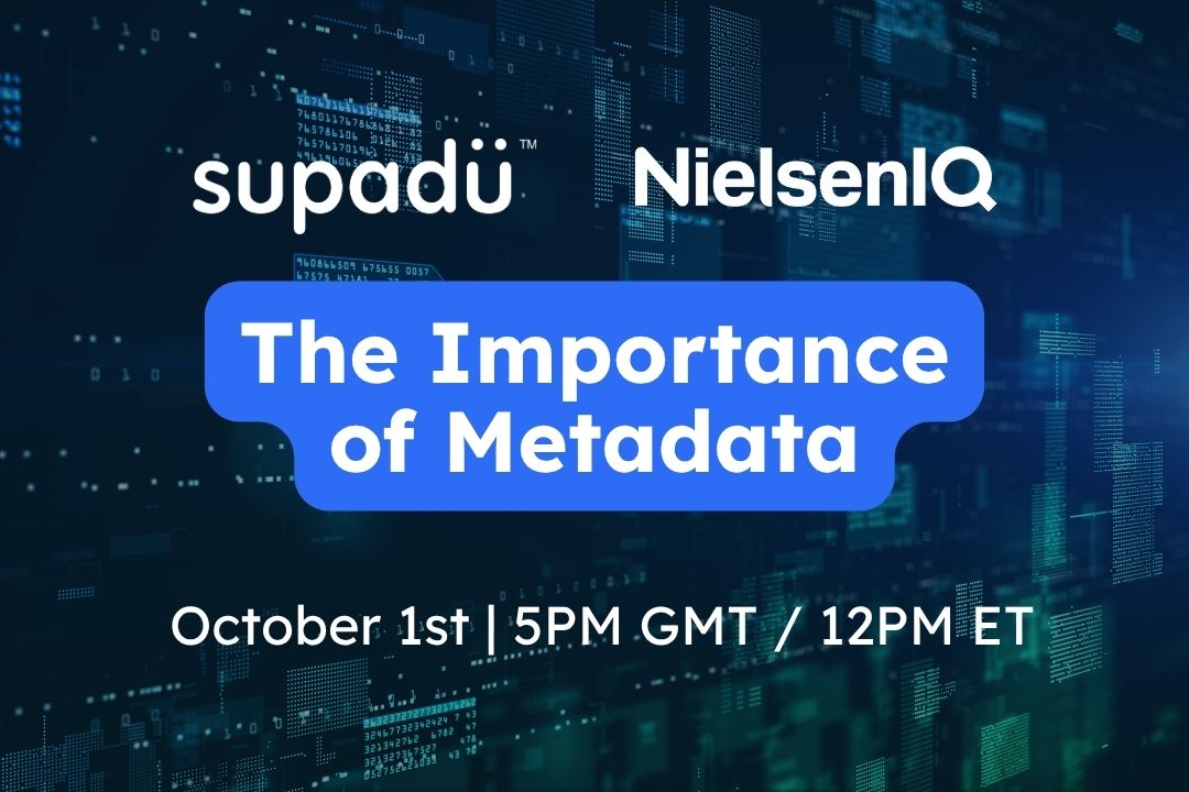 The importance of metadata webinar form supadu and nielsenIQ