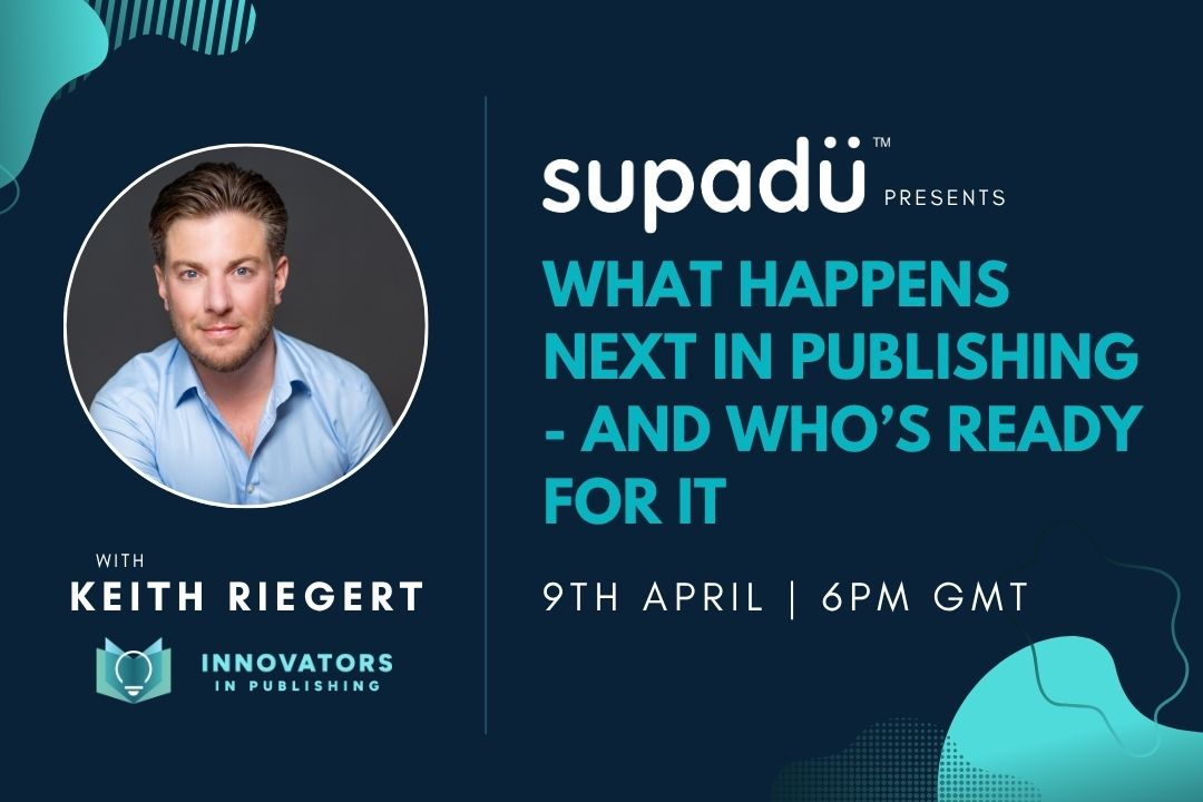 Promotional graphic for a supadu event featuring Keith Riegert with text about publishing industry changes.